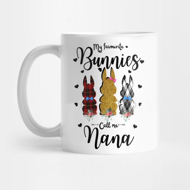 My Favorite Bunnies Call Me Nana, Cute Leopard Bunnies Easter Gift by JustBeSatisfied